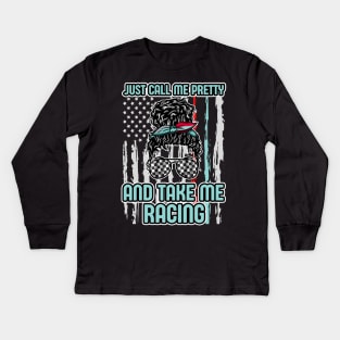 Just Call Me Pretty And Take Me Racing Kids Long Sleeve T-Shirt